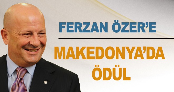 FERZAN ÖZER’E MAKEDONYA’DA ÖDÜL