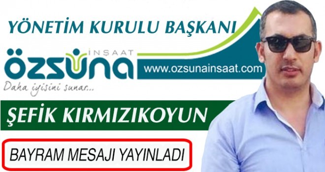 ŞEFİK KIRMIZKOYUN'DAN RAMAZAN BAYRAMI MESAJI