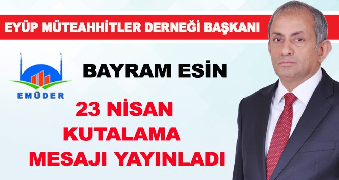 Bayram Esin’den 23 Nisan Mesajı