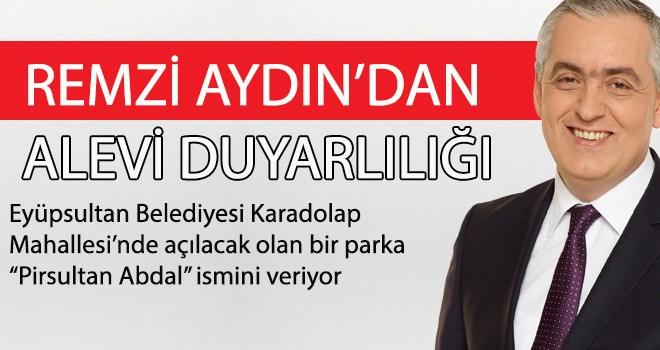 REMZİ AYDIN’DAN ALEVİ DUYARLILIĞI