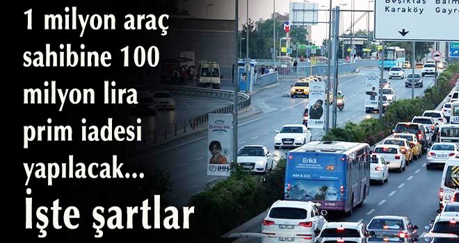 1 milyon araç sahibine 100 milyon lira prim iadesi yapılacak