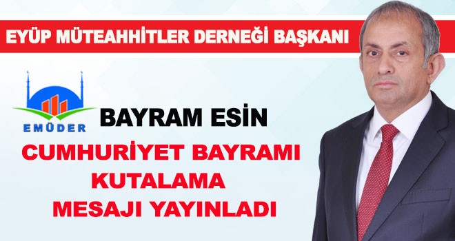 BAYRAM ESİN’DEN CUMHURİYET BAYRAMI MESAJI