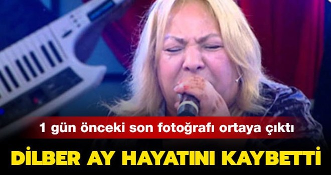 Dilber Ay'dan üzücü haber!