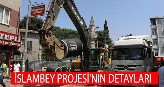 İSLAMBEY PROJESİ'NIN DETAYLARI