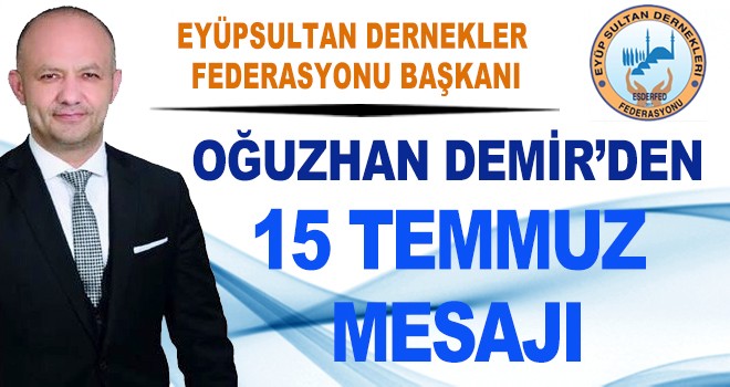 OĞUZHAN DEMİR’DEN 15 TEMMUZ MESAJI