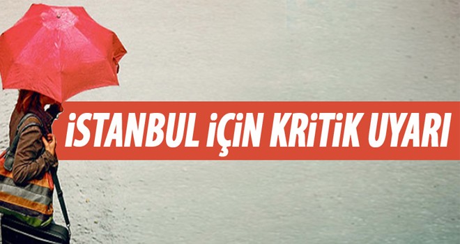 İstanbul için kuvvetli yağış uyarısı