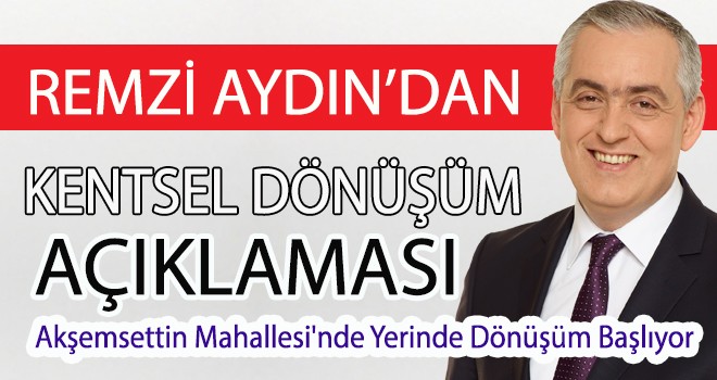 Akşemsettin Mahallesi'nde Yerinde Dönüşüm Başlıyor