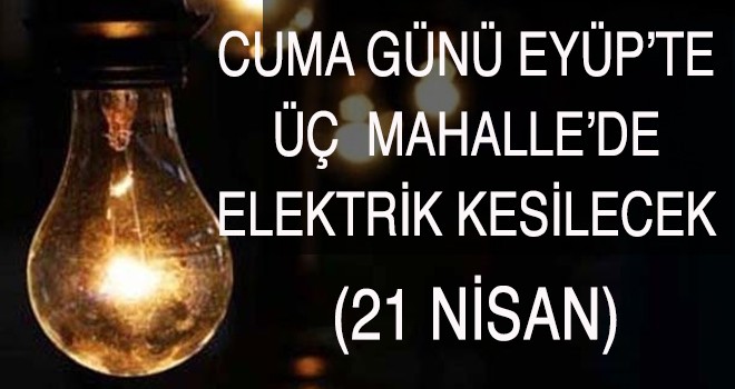Eyüp'te Elektrik Kesintisi (21 Nisan)