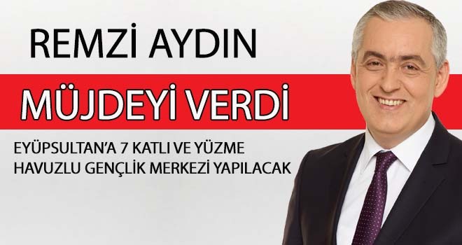 REMZİ AYDIN MÜJDEYİ VERDİ