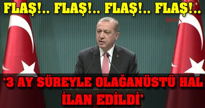'3 ay olağanüstü hal ilan edildi'
