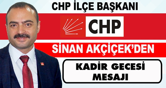 SİNAN AKÇİÇEK'DEN KADİR GECESİ MESAJI