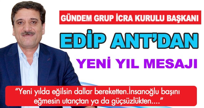 EDİP ANT’DAN YENİ YIL MESAJI