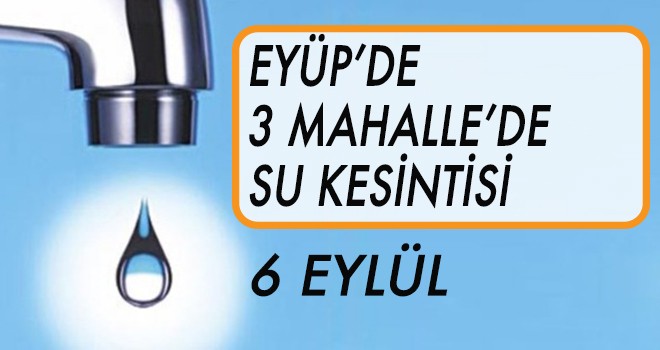 Eyüp'te Su Kesintisi (6 Eylül)