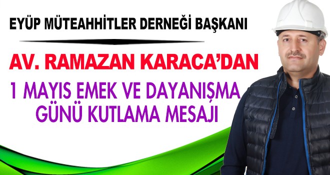 AV. RAMAZAN KARACA'DAN 1 MAYIS MESAJI