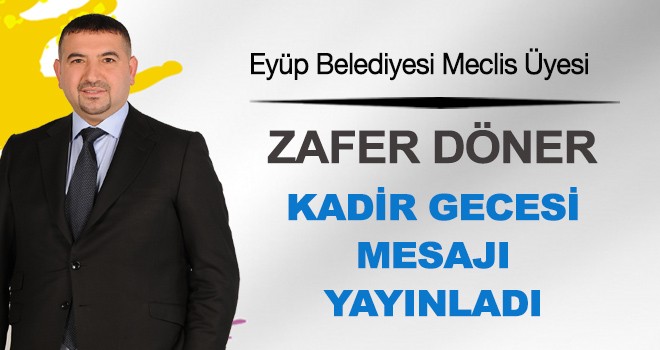 ZAFER DÖNER’DEN KADİR GECESİ MESAJI