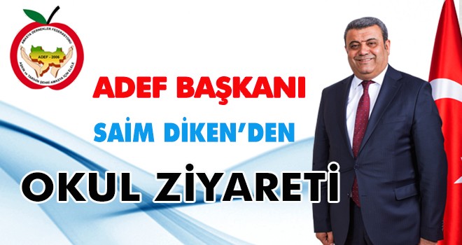 SAİM DİKEN’DEN OKUL ZİYARETİ