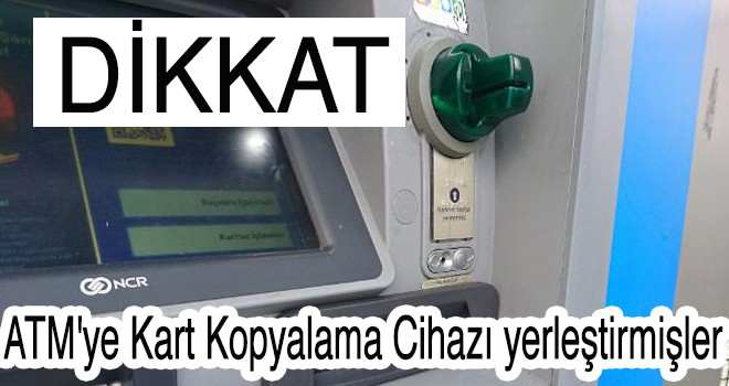 ATM'ye Kart Kopyalama Cihazı yerleştirmişler