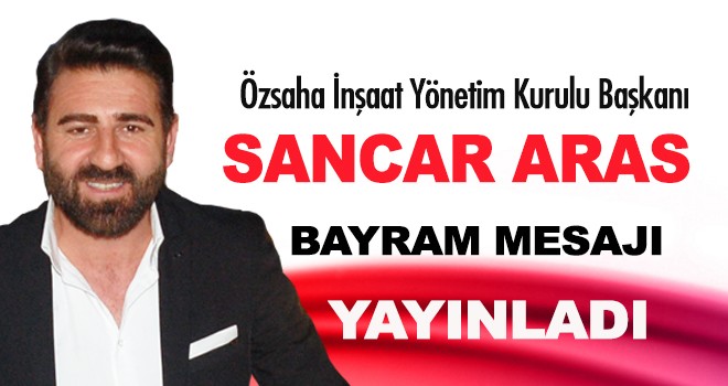 SANCAR ARAS'DAN RAMAZAN BAYRAMI KUTLAMA MESAJI