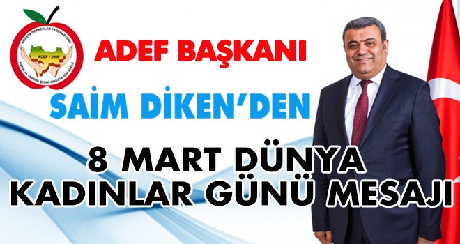 SAİM DİKEN'DEN 8 MART MESAJI