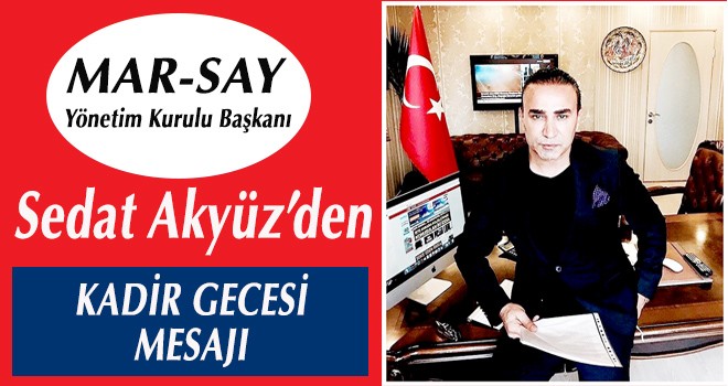 SEDAT AKYÜZ'DEN KADİR GECESİ MESAJI