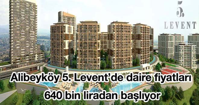 5. Levent’de daire fiyatları  640 bin liradan başlıyor