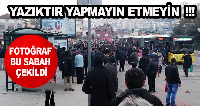 FOTOĞRAF BU SABAH ÇEKİLDİ