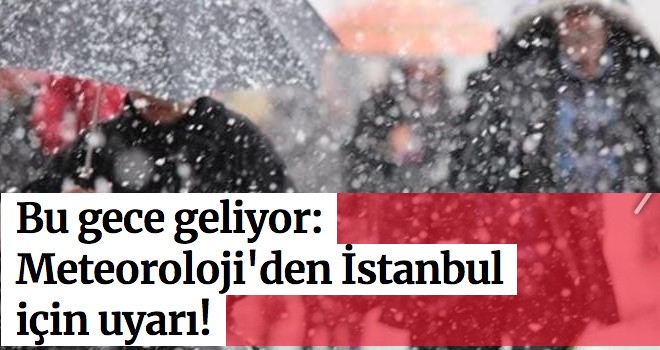 Meteoroloji'den İstanbul için uyarı!