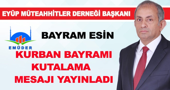 EMÜDER BAŞKANI BAYRAM ESİN’DEN KURBAN BAYRAMI MESAJI