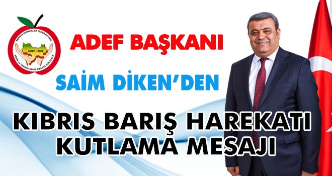 SAİM DİKEN’DEN KIBRIS BARIŞ HAREKATI KUTLAMA MESAJI