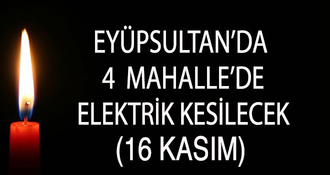 EYÜP SULTAN'DA ELEKTRİK KESİNTİSİ