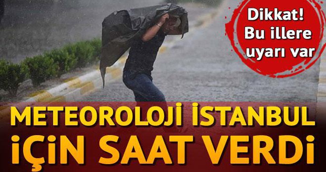 Meteoroloji'den uyarı geldi...