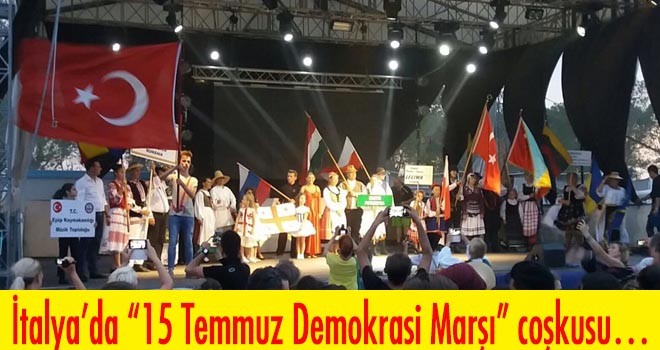 İtalya’da “15 Temmuz Demokrasi Marşı” coşkusu…