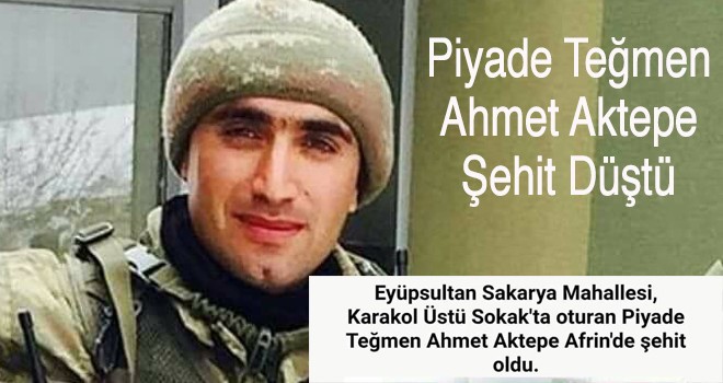Eyüpsultanlı Piyade Teğmen  Ahmet Aktepe  Şehit Düştü