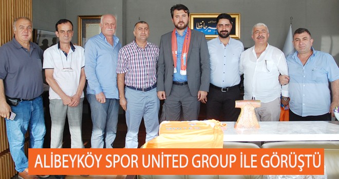 ALİBEYKÖY SPOR UNİTED GROUP İLE GÖRÜŞTÜ