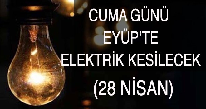 Eyüp'te Elektrik Kesintisi (28 Nisan)