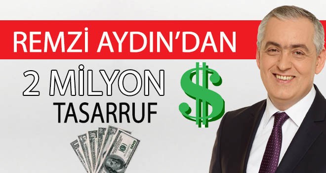 Remzi Aydın'dan 2 Milyon Dolarlık Tasarruf