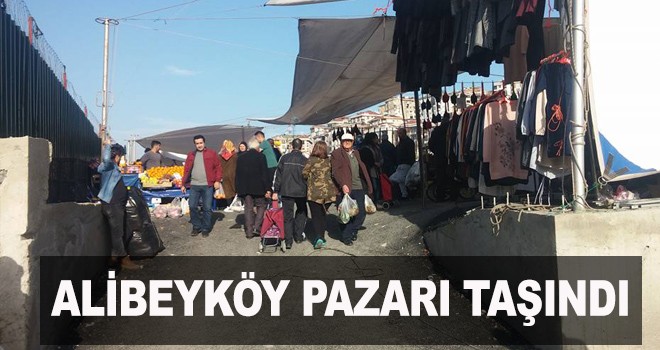 ALİBEYKÖY PAZARI TAŞINDI