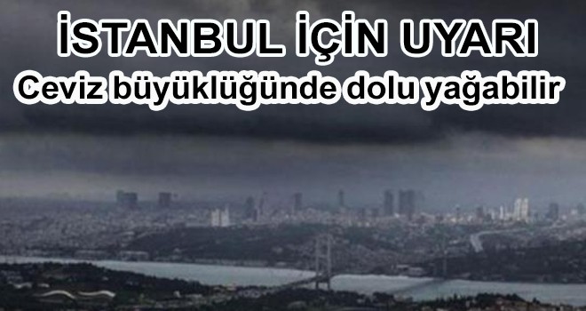 Ceviz büyüklüğünde dolu yağabilir