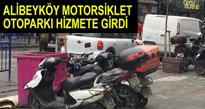 ALİBEYKÖY MOTORSİKLET  OTOPARKI HİZMETE GİRDİ