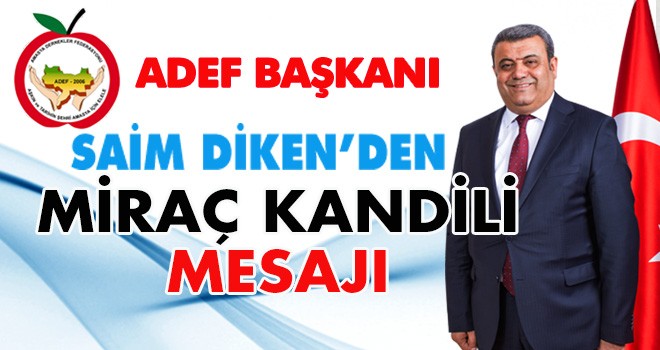 SAİM DİKEN'DEN MİRAÇ KANDİLİ MESAJI