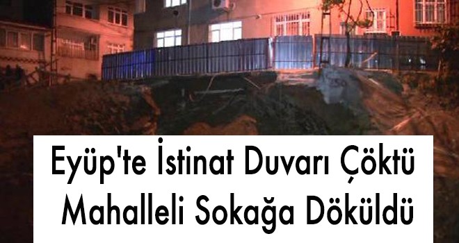 Eyüp'te istinat duvarı çöktü, mahalleli sokağa döküldü