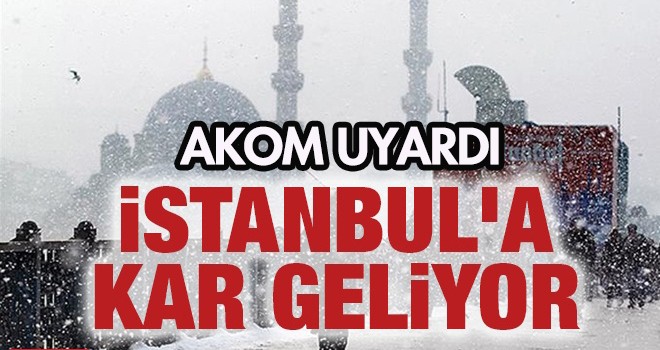 AKOM'dan İstanbul için kar açıklaması