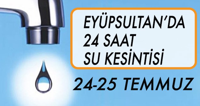 Eyüpsultan'da 24 Saat Su Kesintisi