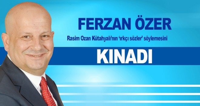 FERZAN ÖZER'DEN KINAMA