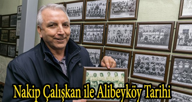 Nakip Çalışkan ile Alibeyköy Tarihi