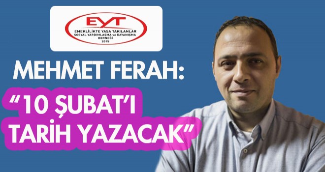 10 ŞUBAT’I  TARİH YAZACAK