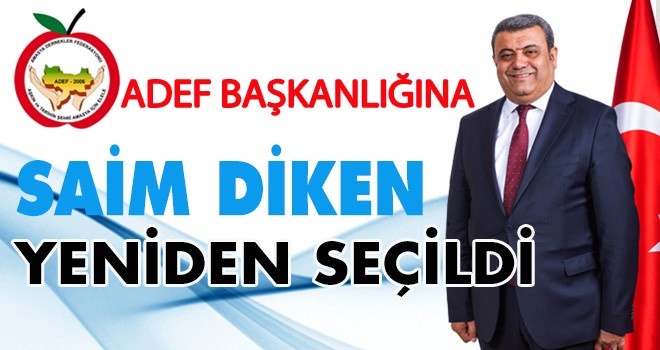 SAİM DİKEN ADEF BAŞKANLIĞINA YENİDEN SEÇİLDİ