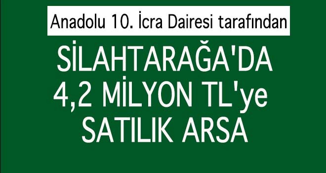 SİLAHTARAĞA'DA 4,2 MİLYON TL'ye SATILIK ARSA