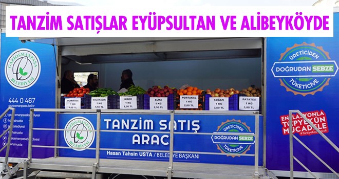 TANZİM SATIŞLAR EYÜPSULTAN VE ALİBEYKÖYDE