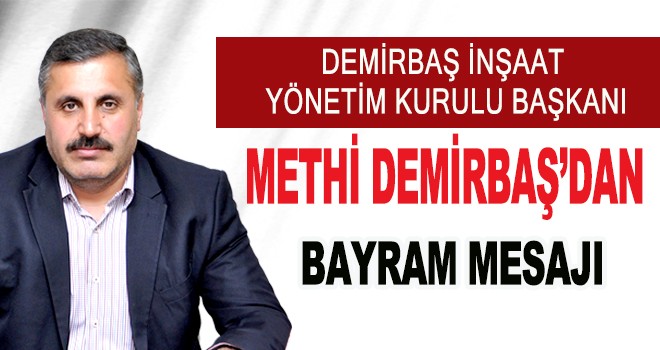 METHİ DEMİRBAŞ'DAN BAYRAM MESAJI